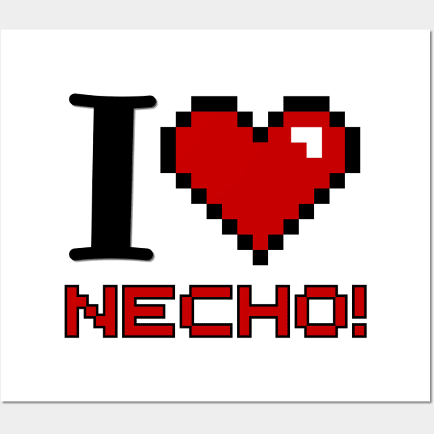 I Love Necho! Wall Art by thestaroflove